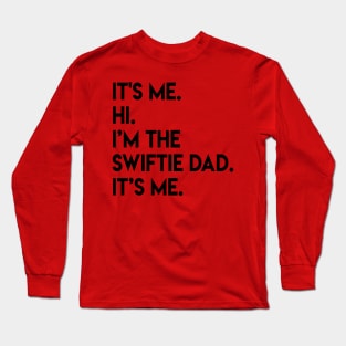 It’s Me Hi I’m The Swiftie Dad It’s Me - black Long Sleeve T-Shirt